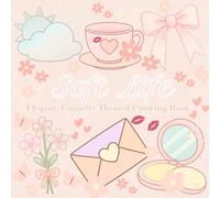 Soft Life: Elegant Coquette Coloring Book for Adults & Teens | Chic, Feminine, Relaxing Designs for Self-Care, Stress Relief & Creative Calm