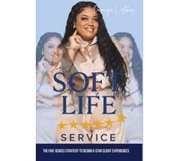 Soft Life Service: The Five-Senses Strategy to Design 5-Star Client Experiences