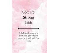 Soft Life, Strong Faith: The soft life starts with strong faith