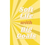 Soft Life with Big Goals NoteBook: Aesthetic Lined Journal for Daily Manifestation, Mindset & Goal Setting | Cute Pastel Pink Notebook for Women & Teens