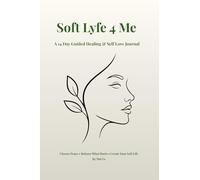 Soft Lyfe 4 Me: A 14 Day Healing & Self Love Journal