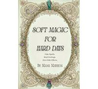 Soft Magic for Hard Days: Fake Spells. Real Feelings. Zero Side Effects. (Fake Spells for Real Life)
