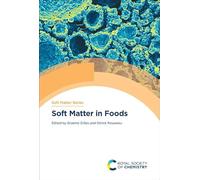 Soft Matter in Foods: Volume 22 (Soft Matter Series)