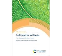Soft Matter in Plants: From Biophysics to Biomimetics: Volume 15 (Soft Matter Series)