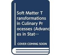 SOFT MATTER TRANSFORMATIONS IN CULINARY PROCESSES: 0 (SERIES ON ADVANCES IN STATISTICAL MECHANICS)