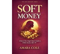 SOFT MONEY: A Burnt-Out Single Mum's Guide to Online Income After 50 - Without Hustle, Tech Overwhelm, or Pretending You're Fine (THE SOFT RESTART SERIES)