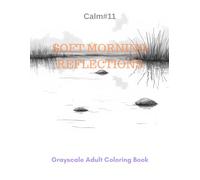 Soft Morning Reflections: A Grayscale Adult Coloring Book for Quiet Contemplation (Calm)