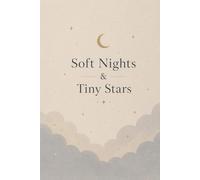Soft Nights & Tiny Stars: A Dreamy Journal for Calm Thoughts, Cozy Evenings & Gentle Reflection
