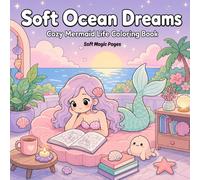 Soft Ocean Dreams: Cute & Cozy Mermaid Coloring Book for Relaxation: Adorable Kawaii Ocean Scenes for Stress Relief & Mindfulness for Teens & Adults