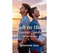 Soft on Him-Summer Sparks (Sweet Gay Love Stories)