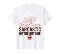 Soft On The Inside Sarcastic On The Outside Funny Cute Quote T-Shirt