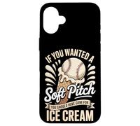 Soft Pitch You Should Have Gone For Ice Cream Case for iPhone 16 Plus