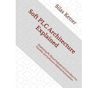 Soft PLC Architecture Explained: Deploying PC-Based Industrial Controllers for Flexible and Software-Defined Automation