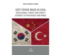Soft Power Made in Asia: South Korea, Turkey and China’s attempts to win hearts and minds
