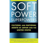 Soft Power Superpowers: Cultural and National Assets of Japan and the United States (East Gate Books)