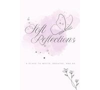 Soft Reflections: A Lavender Lined Journal for Thoughtful Self-Reflection: A Place to Write, Breathe, and Be