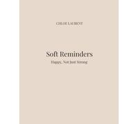 Soft Reminders. Happy not just strong