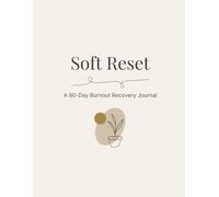 Soft Reset: A 90-Day Guided Journal for Reflection and Self-Care