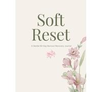 Soft Reset: A 90-Day Guided Journal for Reflection and Self-Care