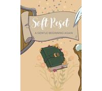 Soft Reset: A Gentle Beginning Again