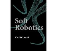 Soft Robotics (Intelligent Robotics and Autonomous Agents)
