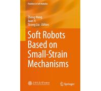 Soft Robots Based on Small-Strain Mechanisms (Frontiers in Soft Robotics)
