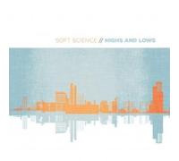 SOFT SCIENCE - Highs and Lows
