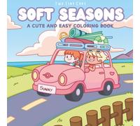 Soft Seasons - A Cute and Easy Coloring Book: 36 Cozy Illustrations for Adults and Teens - Stress Relief and Relaxing Pages To Color