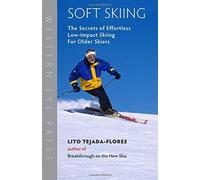 Soft Skiing: The Secrets of Effortless, Low-Impact Skiing for Older Skiers by Lito Tejada-Flores (2009-10-29)