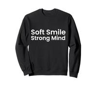Soft Smile, Strong Mind Sweatshirt