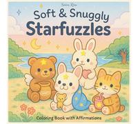 Soft & Snuggly Starfuzzles: A Cozy Adult Affirmation Coloring Book for Mindfulness, Relaxation & Stress Relief