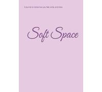 Soft Space: A journal to notice how you feel, write, and draw