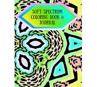Soft Spectrum coloring book & Journal: Mindful Coloring Pages with Room to Write and Reflect