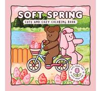 Soft Spring: Cute and Cozy Coloring Book