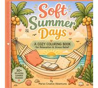 Soft Summer Days: A Cozy Coloring Book for Relaxation, Stress Relief, and Mindful Summer Moments