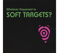 Soft Targets - Whatever Happened to Soft Targ
