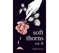 Soft Thorns Vol. II by Bridgett Devoue (Paperback Book)