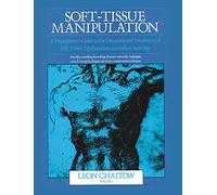 Soft Tissue Manipulation: A Practitioner's Guide to the Diagnosis and Treatment of Soft Tissue Dysfunction and Reflex Activity