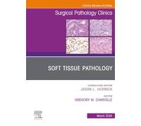 Soft Tissue Pathology, An Issue of Surgical Pathology Clinics (Volume 17-1) (The Clinics: Surgery, Volume 17-1)