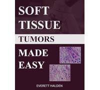 Soft Tissue Tumors Made Easy: A High-Yield Guide to Differential Diagnosis for Medical Students and Pathology Residents