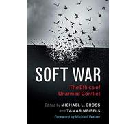 Soft War: The Ethics of Unarmed Conflict