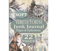 Soft Winter Forest Junk Journal Pages & Ephemera: Kit Includes 22 Animal Papers For Scrapbooking And Collage