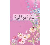 Soft Yet Strong.: A Reflective Journal for Embracing Grace, Resilience, and Inner Strength.