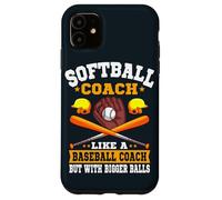 Softball Coach Like A Normal Coach But With Bigger Balls Case for iPhone 11