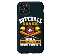 Softball Coach Like A Normal Coach But With Bigger Balls Case for iPhone 11 Pro