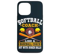 Softball Coach Like A Normal Coach But With Bigger Balls Case for iPhone 13 Pro Max