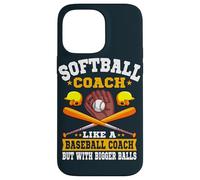 Softball Coach Like A Normal Coach But With Bigger Balls Case for iPhone 14 Pro Max