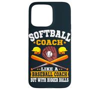 Softball Coach Like A Normal Coach But With Bigger Balls Case for iPhone 15 Pro Max