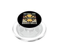 Softball Dad Just Like Baseball Dad Bigger Balls PopSockets PopGrip for MagSafe