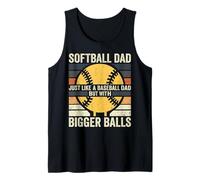 Softball Dad Just Like Baseball Dad Bigger Balls Tank Top